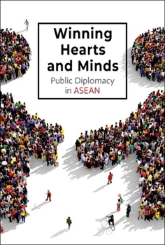 Paperback Winning Hearts and Minds: Public Diplomacy in ASEAN Book