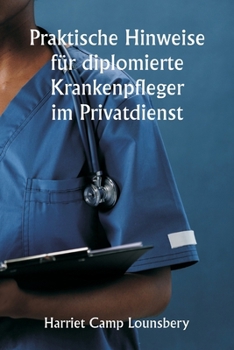 Paperback Praktische Hinweise für diplomierte Krankenpfleger im Privatdienst [German] Book