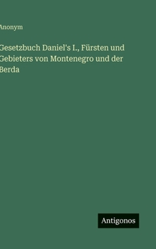 Hardcover Gesetzbuch Daniel's I., Fürsten und Gebieters von Montenegro und der Berda [German] Book