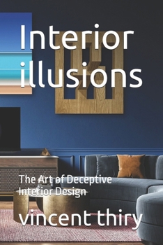 Interior illusions: The Art of Deceptive Interior Design