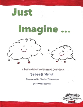 Paperback Just Imagine ...: a Puff and Muff and Fluffy McDuffy Book