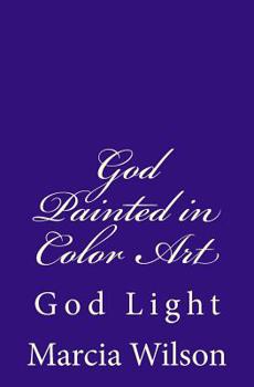 Paperback God Painted in Color Art: God Light Book