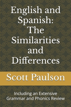 Paperback English and Spanish: The Similarities and Differences: Including an Extensive Grammar and Phonics Review Book