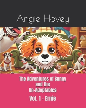 Paperback The Adventures of Sunny and the Un-Adoptables: Vol. 1 - Ernie Book