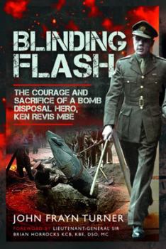 Hardcover Blinding Flash: The Courage and Sacrifice of a Bomb Disposal Hero, Ken Revis MBE Book