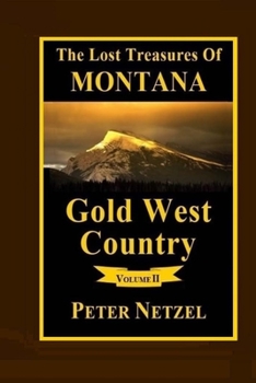 Paperback The Lost Treasures Of Montana: Gold West Country - Volume 2 Book