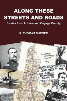 Paperback Along These Streets and Roads: Stories from Auburn and Cayuga County Book