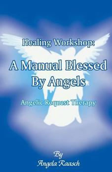 Paperback Healing Workshop: A Manual Blessed by Angels: Angelic Request Therapy Book