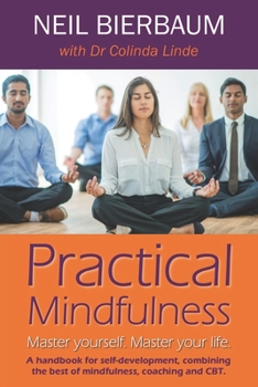 Paperback Practical Mindfulness: Master yourself. Master your life. Book