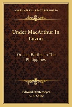 Under MacArthur in Luzon Or, Last Battles in the Philippines - Book #6 of the Old Glory