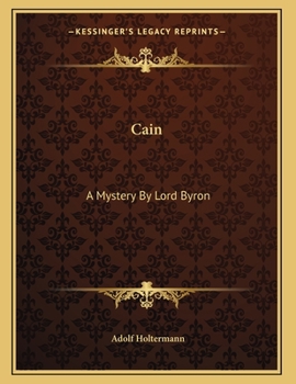Cain: A Mystery by Lord Byron, Critically Examined (Classic Reprint)