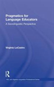 Hardcover Pragmatics for Language Educators: A Sociolinguistic Perspective Book