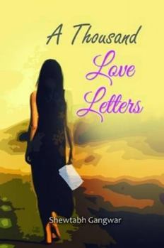 Paperback A Thousand Love Letters [Paperback] [Dec 10, 2013] Shewtabh Gangwar Book