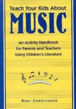 Paperback Teach Your Kids about Music: An Activity Handbook for Parents and Teachers Using Children's Lite Book