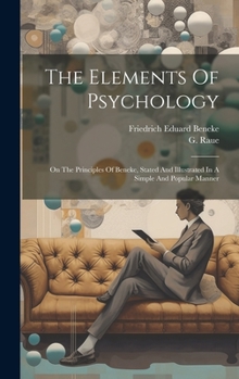 Hardcover The Elements Of Psychology: On The Principles Of Beneke, Stated And Illustrated In A Simple And Popular Manner Book