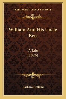 William and His Uncle Ben: A Tale, Designed for the Use of Young People