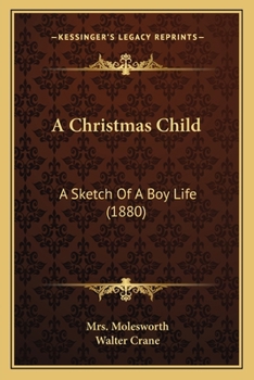 Paperback A Christmas Child: A Sketch Of A Boy Life (1880) Book