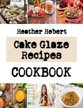Paperback Cake Glaze Recipes: All About Cake Book