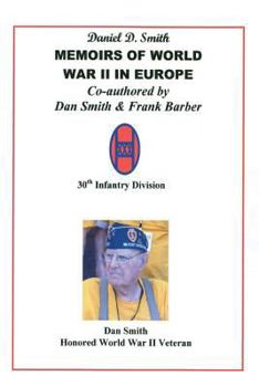 Daniel D. Smith MEMOIRS OF WORLD WAR II in Europe
