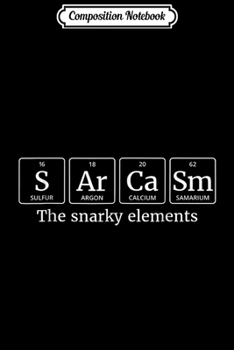 Paperback Composition Notebook: Sarcasm Chemistry Chemist Science Elements of Journal/Notebook Blank Lined Ruled 6x9 100 Pages Book