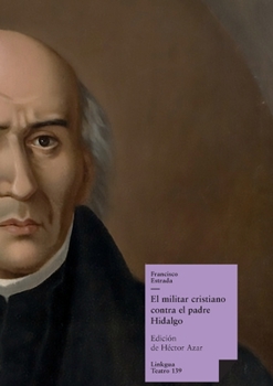 Paperback El militar cristiano contra el padre Hidalgo [Spanish] Book
