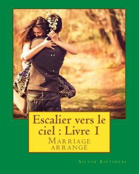 Paperback Escalier vers le ciel: Livre 1: Marriage arrangé [French] Book
