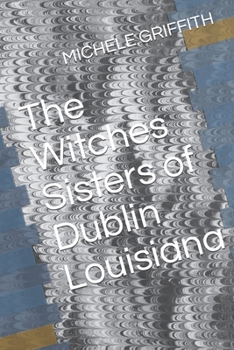 Paperback The Witches Sisters of Dublin Louisiana Book