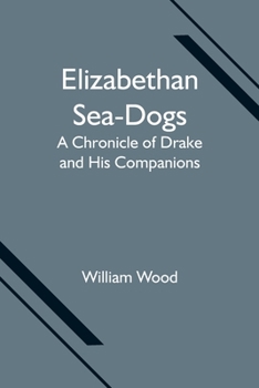 Paperback Elizabethan Sea-Dogs: A Chronicle of Drake and His Companions Book