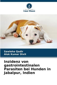 Paperback Inzidenz von gastrointestinalen Parasiten bei Hunden in Jabalpur, Indien [German] Book