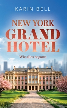 Paperback New York Grand Hotel: Wie alles begann: Ein romantischer Liebesroman [German] Book