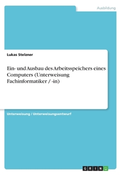 Paperback Ein- und Ausbau des Arbeitsspeichers eines Computers (Unterweisung Fachinformatiker / -in) [German] Book