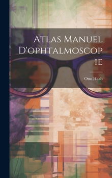 Hardcover Atlas Manuel D'ophtalmoscopie [French] Book