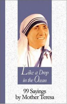 Paperback Like a Drop in the Ocean: 99 Sayings by Mother Teresa (99 Words to Live by) Book