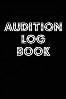 Paperback Audition Log Book: Journal Notebook for Tracking your Auditions - Marquee Lights Black Book