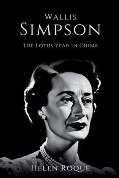 Wallis Simpson: The Lotus Year in China