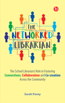 Paperback The Networked Librarian: The School Librarian's Role in Fostering Connections, Collaboration and Co-Creation Across the Community Book