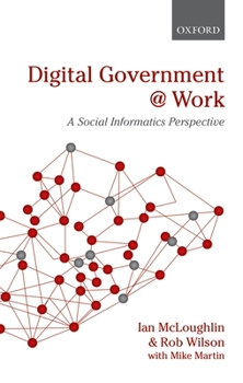 Hardcover Digital Government at Work: A Social Informatics Perspective Book