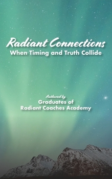Paperback Radiant Connections: When Timing and Truth Collide Book