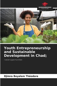 Paperback Youth Entrepreneurship and Sustainable Development in Chad; Book