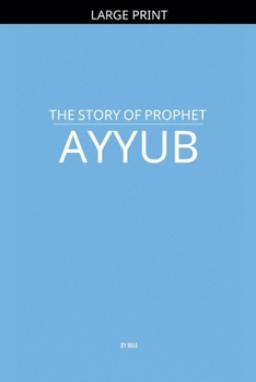 Paperback The Story of Prophet Ayyub [Large Print] Book