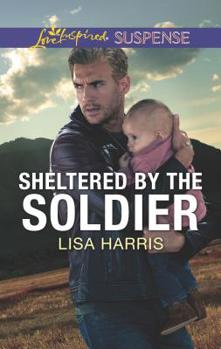 Mass Market Paperback Sheltered by the Soldier Book