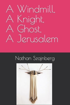 Paperback A Windmill, A Knight, A Ghost, A Jerusalem Book