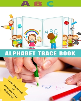 Paperback ABC Alphabet Trace Book: Alphabet Tracing, Letter Tracing Book, Handwriting Practice, Uppercase & Lowercase Letter Writing Practice for Kids Ag Book