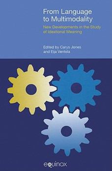 Paperback From Language to Multimodality: New Developments in the Study of Ideational Meaning Book