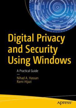 Paperback Digital Privacy and Security Using Windows: A Practical Guide Book