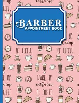 Paperback Barber Appointment Book: 2 Columns Appointment Log, Appointment Scheduling Template, Hourly Appointment Book, Cute Coffee Cover Book