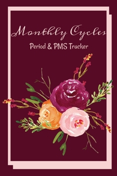 Paperback Monthly Cycles - Period & PMS Tracker: Notebook to Log Your Periods Moods and PMS Symptoms Autumn Roses Burgundy Book