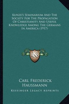 Kunze's Seminarium and the Society for the Propagation of Christianity and Useful Knowledge Among the Germans in America