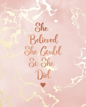 Paperback She Believed She Could So She Did: Pink Marble and Rose Gold Inlay - 8 x 10, 120 Wide Ruled Pages Book