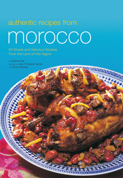 Hardcover Authentic Recipes from Morocco: 60 Simple and Delicious Recipes from the Land of the Tagine Book